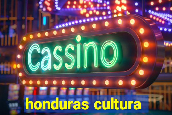 honduras cultura